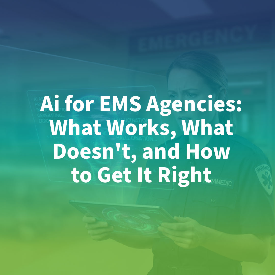 AI for EMS Agencies: What Works, What Doesn’t, and How to Get It Right